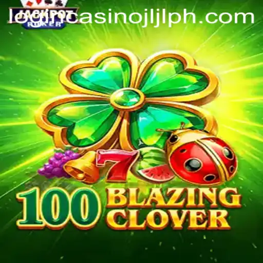 Discover the Thrills of 100BlazingClover: A New Era in Online Gaming